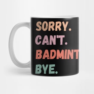 Sorry Can't Badminton Bye Mug